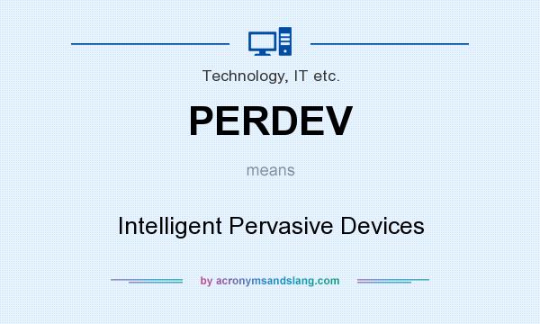 What does PERDEV mean? It stands for Intelligent Pervasive Devices