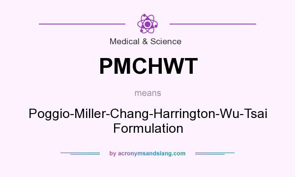 What does PMCHWT mean? It stands for Poggio-Miller-Chang-Harrington-Wu-Tsai Formulation