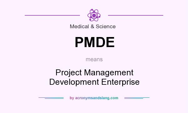 What does PMDE mean? It stands for Project Management Development Enterprise