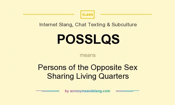 What does POSSLQS mean? It stands for Persons of the Opposite Sex Sharing Living Quarters