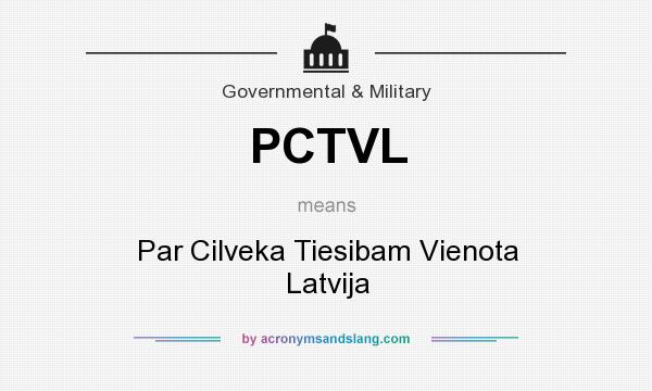 What does PCTVL mean? It stands for Par Cilveka Tiesibam Vienota Latvija