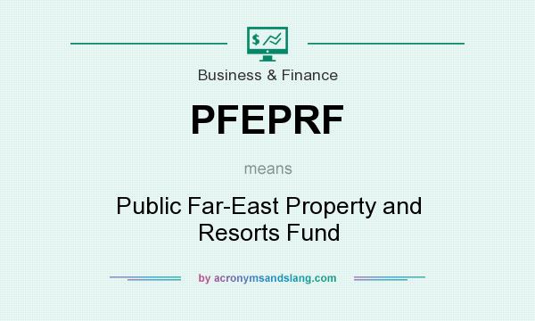 What does PFEPRF mean? It stands for Public Far-East Property and Resorts Fund