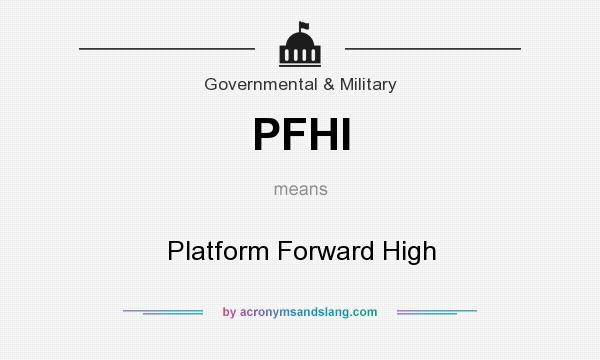 What does PFHI mean? It stands for Platform Forward High