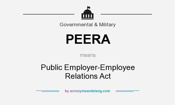 What does PEERA mean? It stands for Public Employer-Employee Relations Act