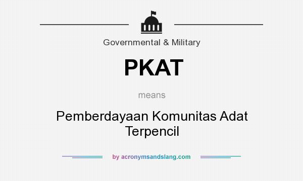 What does PKAT mean? It stands for Pemberdayaan Komunitas Adat Terpencil