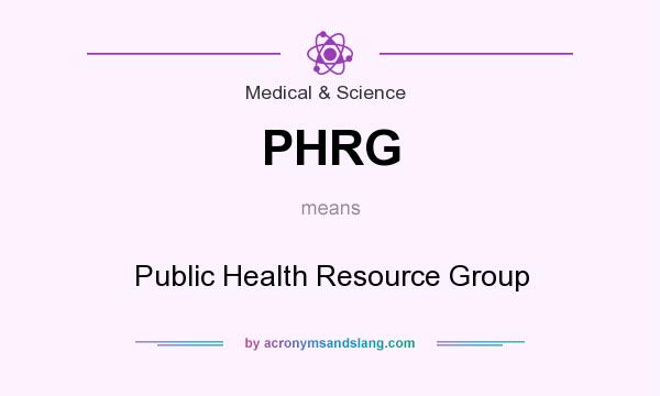 What does PHRG mean? It stands for Public Health Resource Group