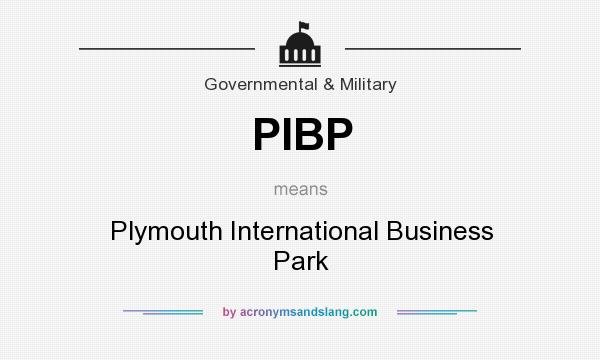 What does PIBP mean? It stands for Plymouth International Business Park
