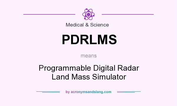 What does PDRLMS mean? It stands for Programmable Digital Radar Land Mass Simulator