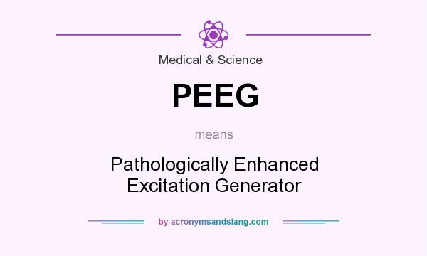 What does PEEG mean? It stands for Pathologically Enhanced Excitation Generator