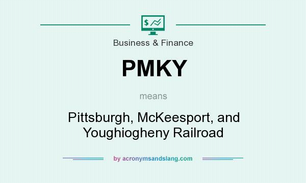 What does PMKY mean? It stands for Pittsburgh, McKeesport, and Youghiogheny Railroad