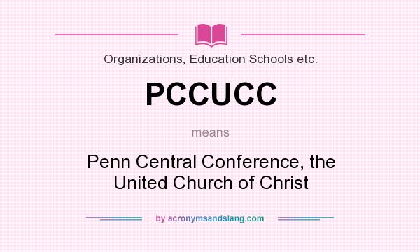 What does PCCUCC mean? It stands for Penn Central Conference, the United Church of Christ