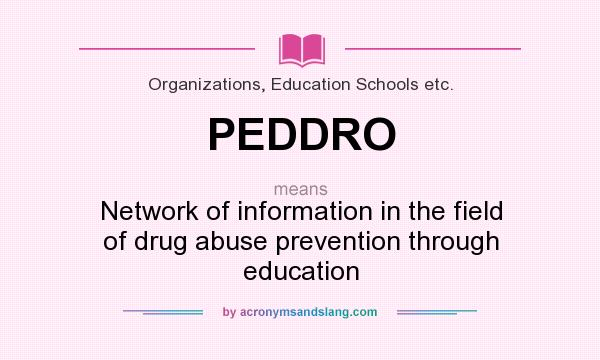 What does PEDDRO mean? It stands for Network of information in the field of drug abuse prevention through education