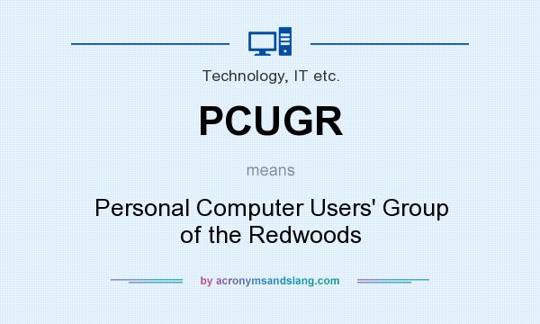 What does PCUGR mean? It stands for Personal Computer Users` Group of the Redwoods