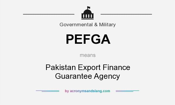 What does PEFGA mean? It stands for Pakistan Export Finance Guarantee Agency