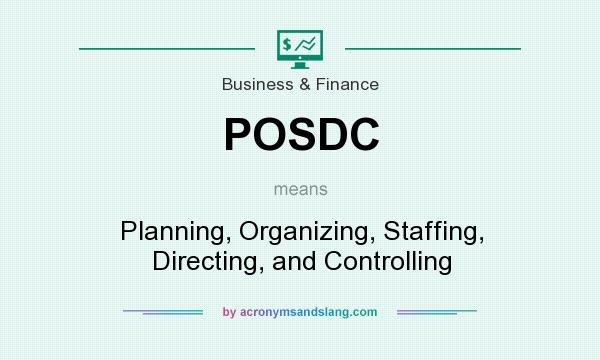 What does POSDC mean? It stands for Planning, Organizing, Staffing, Directing, and Controlling
