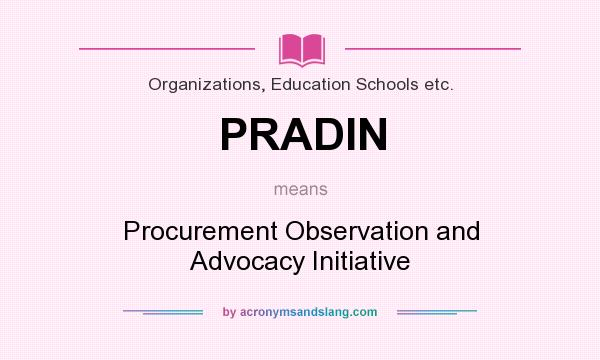 What does PRADIN mean? It stands for Procurement Observation and Advocacy Initiative