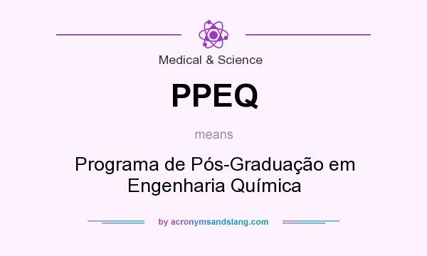 What does PPEQ mean? It stands for Programa de Pós-Graduação em Engenharia Química