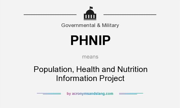 What does PHNIP mean? It stands for Population, Health and Nutrition Information Project