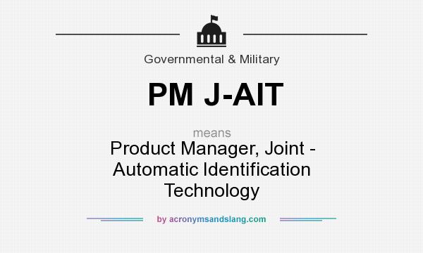 What does PM J-AIT mean? It stands for Product Manager, Joint - Automatic Identification Technology