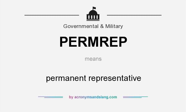 What does PERMREP mean? It stands for permanent representative