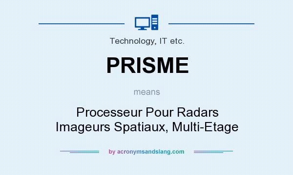 What does PRISME mean? It stands for Processeur Pour Radars Imageurs Spatiaux, Multi-Etage