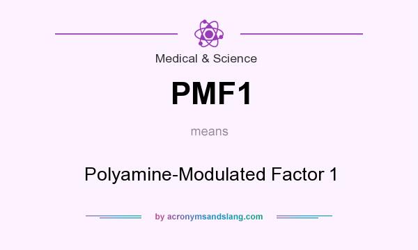 What does PMF1 mean? It stands for Polyamine-Modulated Factor 1