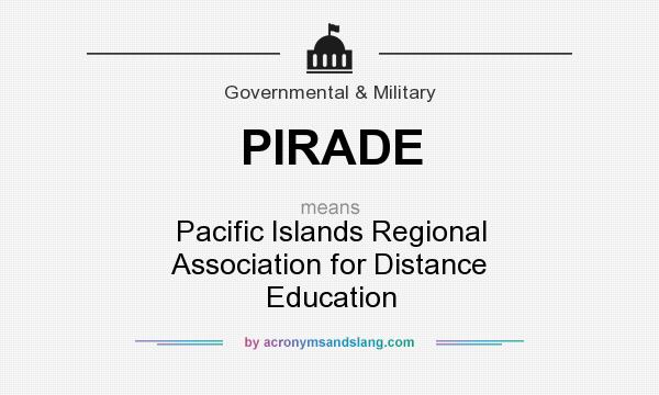 What does PIRADE mean? It stands for Pacific Islands Regional Association for Distance Education