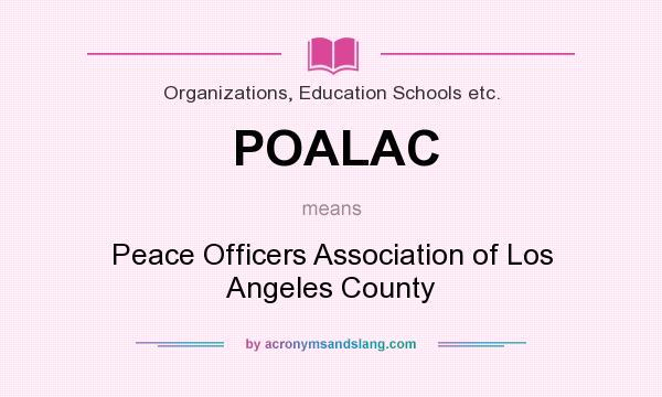 What does POALAC mean? It stands for Peace Officers Association of Los Angeles County