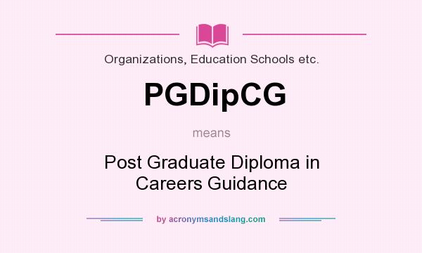 What does PGDipCG mean? It stands for Post Graduate Diploma in Careers Guidance