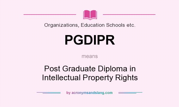 What does PGDIPR mean? It stands for Post Graduate Diploma in Intellectual Property Rights