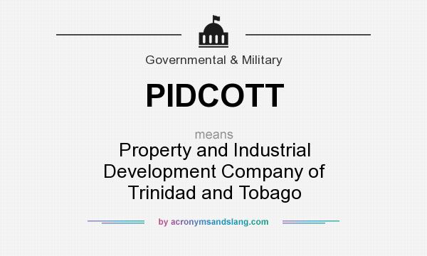 What does PIDCOTT mean? It stands for Property and Industrial Development Company of Trinidad and Tobago