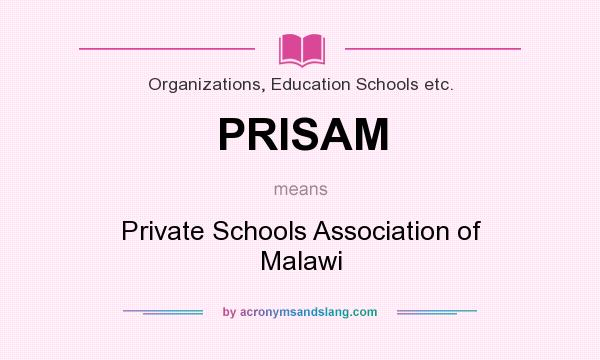 What does PRISAM mean? It stands for Private Schools Association of Malawi