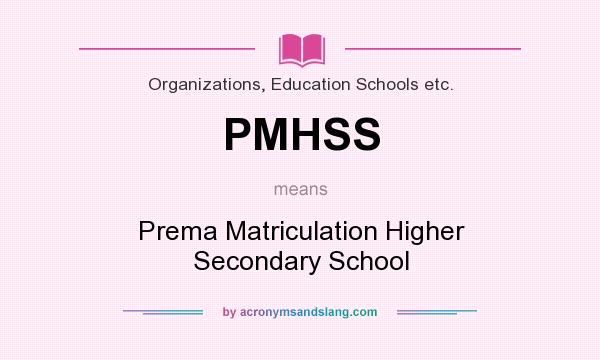 What does PMHSS mean? It stands for Prema Matriculation Higher Secondary School