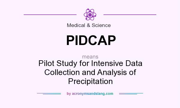 What does PIDCAP mean? It stands for Pilot Study for Intensive Data Collection and Analysis of Precipitation