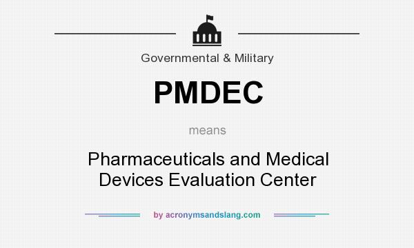 What does PMDEC mean? It stands for Pharmaceuticals and Medical Devices Evaluation Center