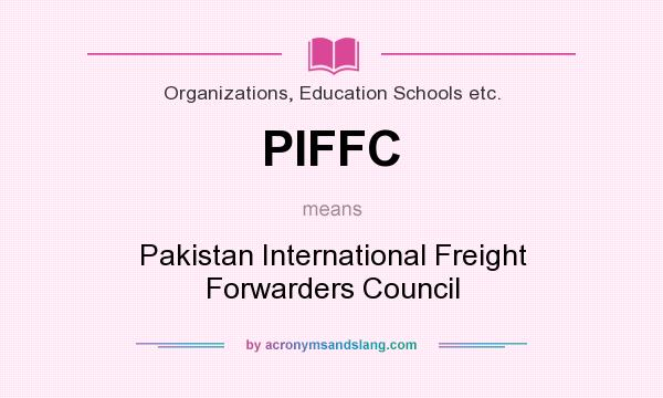 What does PIFFC mean? It stands for Pakistan International Freight Forwarders Council