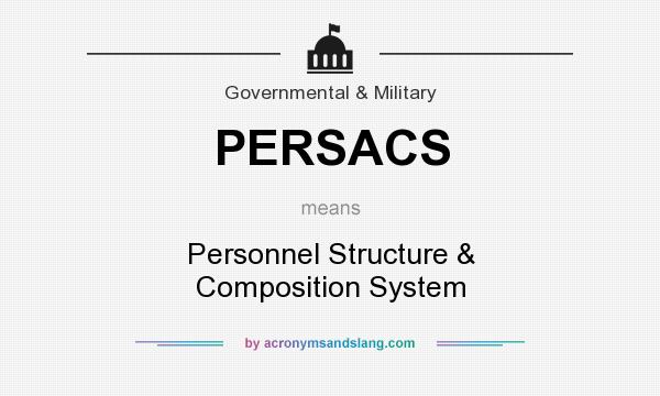 What does PERSACS mean? It stands for Personnel Structure & Composition System