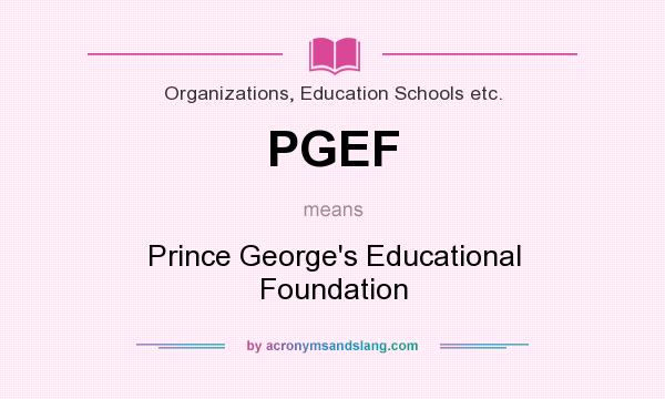 What does PGEF mean? It stands for Prince George`s Educational Foundation