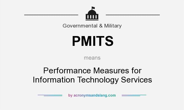 What does PMITS mean? It stands for Performance Measures for Information Technology Services