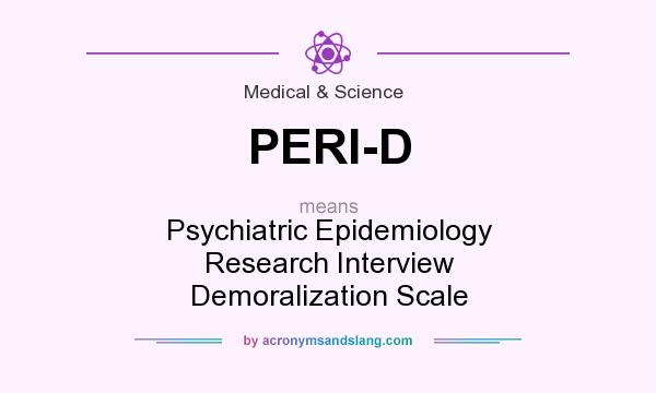 What does PERI-D mean? It stands for Psychiatric Epidemiology Research Interview Demoralization Scale