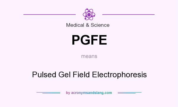 What does PGFE mean? It stands for Pulsed Gel Field Electrophoresis
