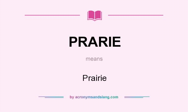 What does PRARIE mean? It stands for Prairie