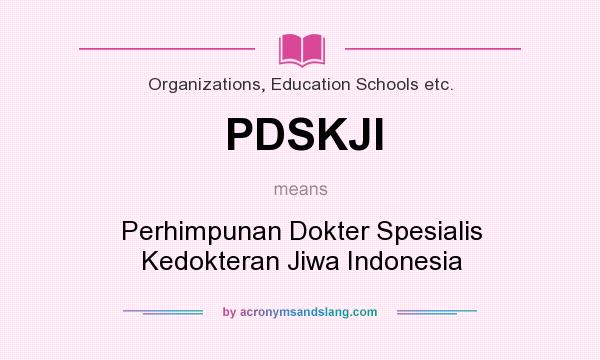 What does PDSKJI mean? It stands for Perhimpunan Dokter Spesialis Kedokteran Jiwa Indonesia