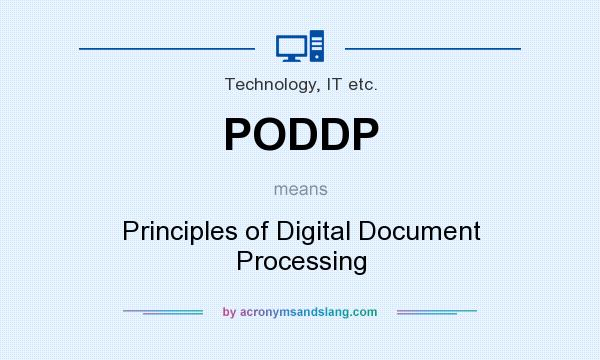 What does PODDP mean? It stands for Principles of Digital Document Processing