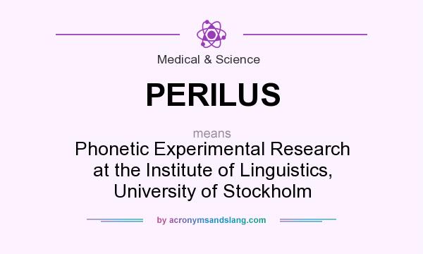 What does PERILUS mean? It stands for Phonetic Experimental Research at the Institute of Linguistics, University of Stockholm