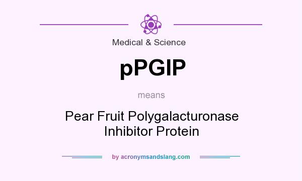 What does pPGIP mean? It stands for Pear Fruit Polygalacturonase Inhibitor Protein