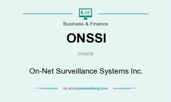 What does ONSSI mean? It stands for On-Net Surveillance Systems Inc.