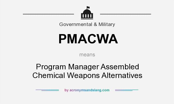 What does PMACWA mean? It stands for Program Manager Assembled Chemical Weapons Alternatives