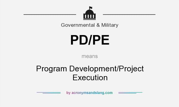 What does PD/PE mean? It stands for Program Development/Project Execution
