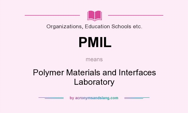 What does PMIL mean? It stands for Polymer Materials and Interfaces Laboratory